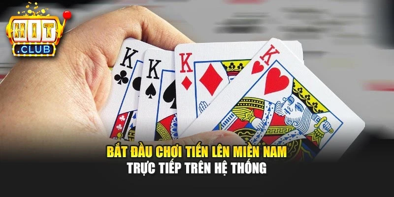 Bắt đầu chơi Tiến Lên Miền Nam trực tiếp trên hệ thống