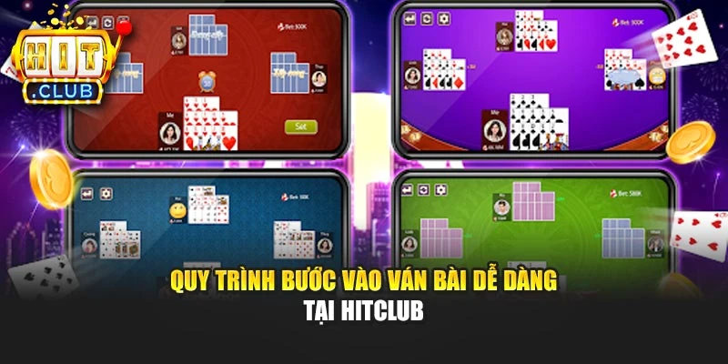 Quy trình bước vào ván bài dễ dàng tại Hitclub