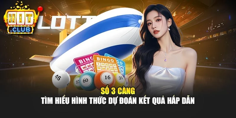 Số 3 Càng – Tìm Hiểu Hình Thức Dự Đoán Kết Quả Hấp Dẫn